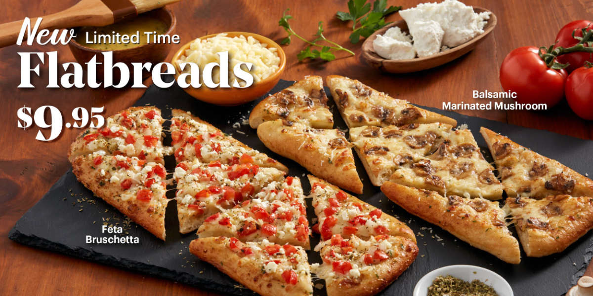 Limited time new flatbreads made with our Authentic ItalianBread Crust. Two new recipes: Feta Bruschetta or Balsamic marinated Mushroom. $9.95 each for a limited time.
