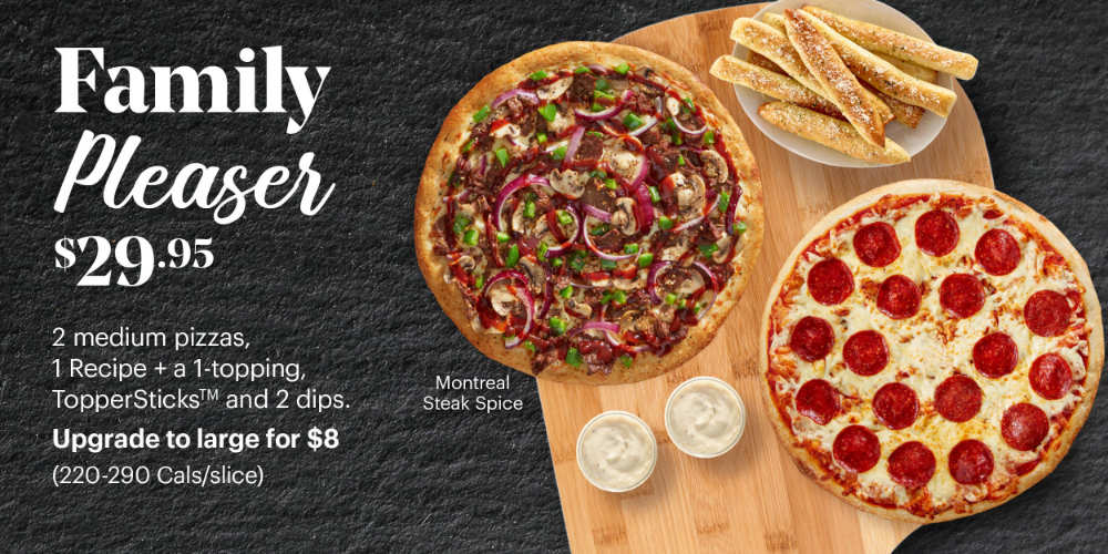 Feed the family on pizza night. Choose 2 medium pizzas, build your own or recipes, toppersticks and 2 dips. Upgrade to large pizzas for an additional fee.