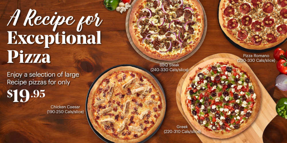 Try one of our recipes for exceptional pizza! For a limited time, choose from a large Pizza Romano, Chicken Caesar, Greek, BBQ Steak or BBQ Chicken, Buffalo Chicken, Grilled Chicken bruschetta, Meatball Amore, or Mediterranean Chicken pizza for just $19.95.